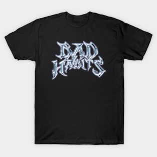 Bad Habits T-Shirt